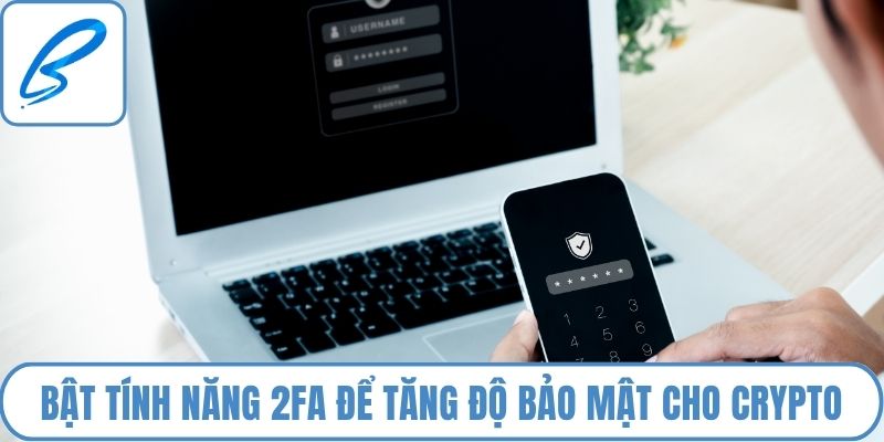 Bật tính năng 2FA để tăng độ bảo mật cho crypto