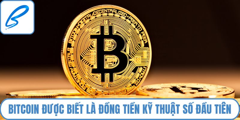 Bitcoin được biết là đồng tiền kỹ thuật số đầu tiên