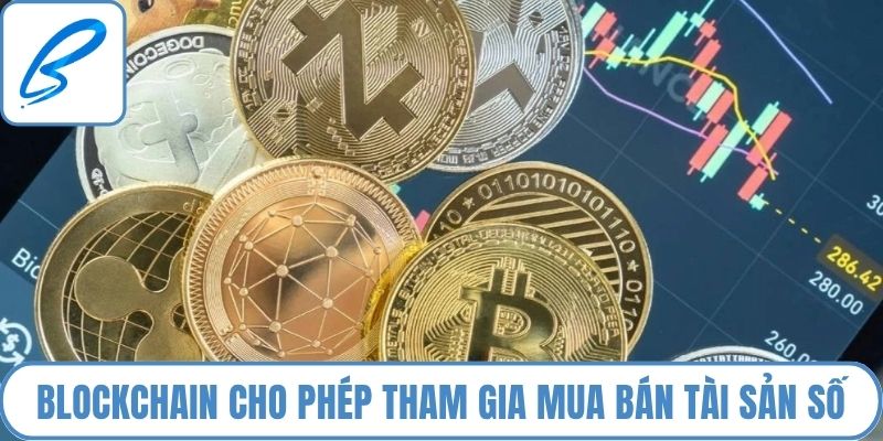Blockchain cho phép mọi người tham gia mua bán tài sản số