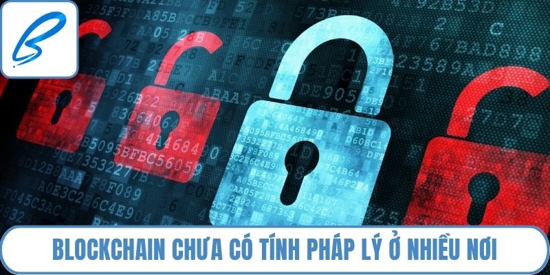 Blockchain chưa có tính pháp lý ở nhiều nơi