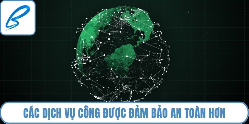 Các dịch vụ công được đảm bảo an toàn hơn
