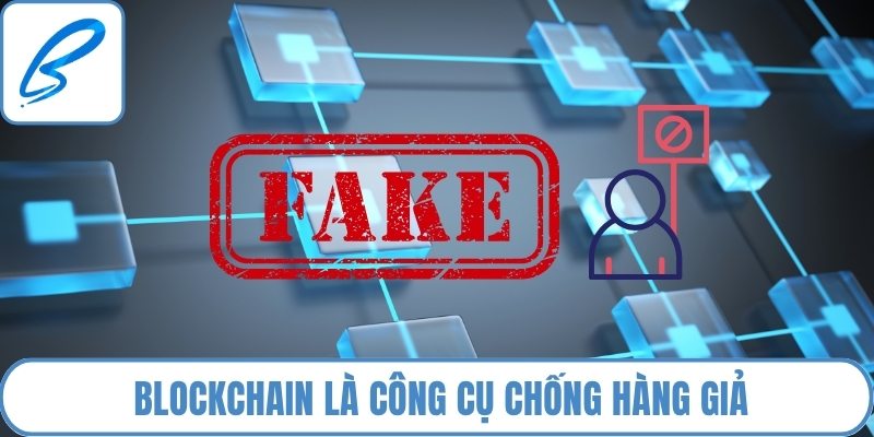Công nghệ Blockchain và bảo mật dữ liệu là công cụ chống hàng giả