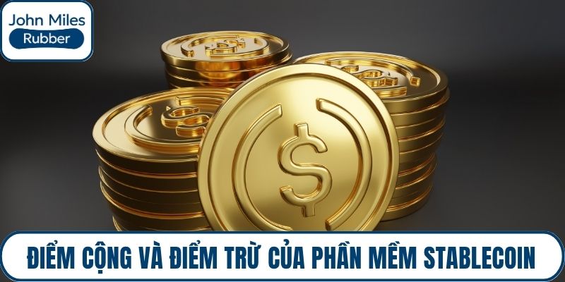 Điểm cộng và điểm trừ của phần mềm Stablecoin