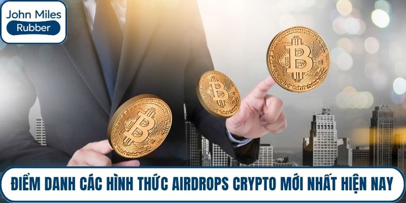 Điểm danh các hình thức Airdrops Crypto mới nhất hiện nay