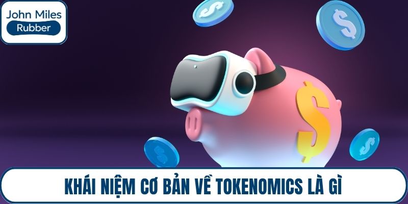 Khái niệm cơ bản về tokenomics là gì