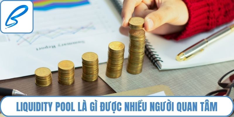Liquidity pool là gì được nhiều người quan tâm