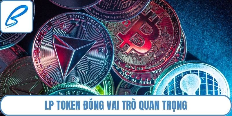 LP Token đóng vai trò quan trọng trong Yield farming