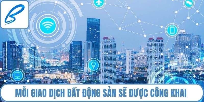 Mỗi giao dịch bất động sản sẽ được công khai 