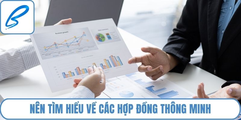 Nên tìm hiểu về các hợp đồng thông minh