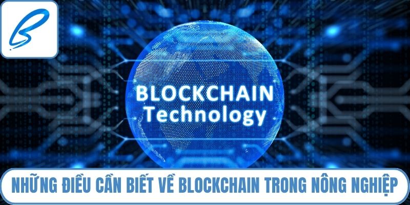 Những điều cần biết về blockchain trong nông nghiệp