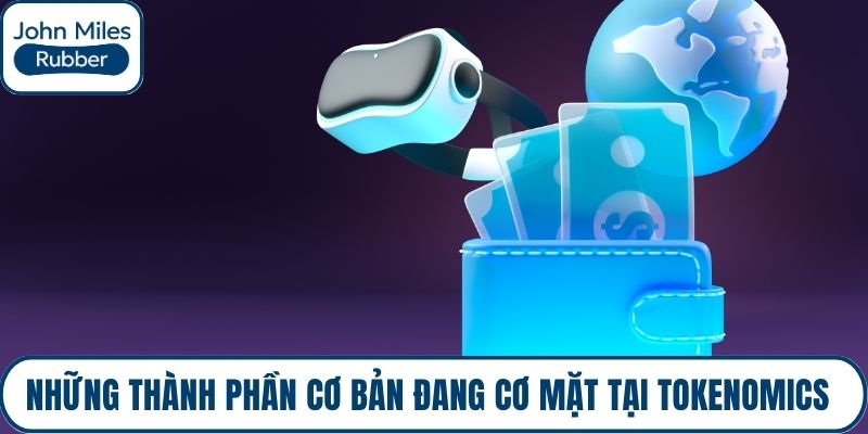 Những thành phần cơ bản đang cơ mặt tại tokenomics 