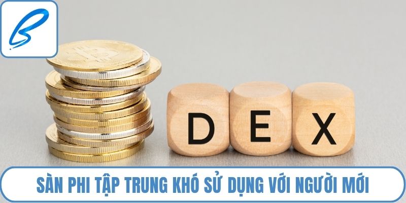 Sàn phi tập trung khó sử dụng với người mới