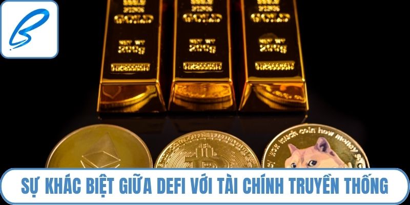 Sự khác biệt giữa DeFi với tài chính truyền thống