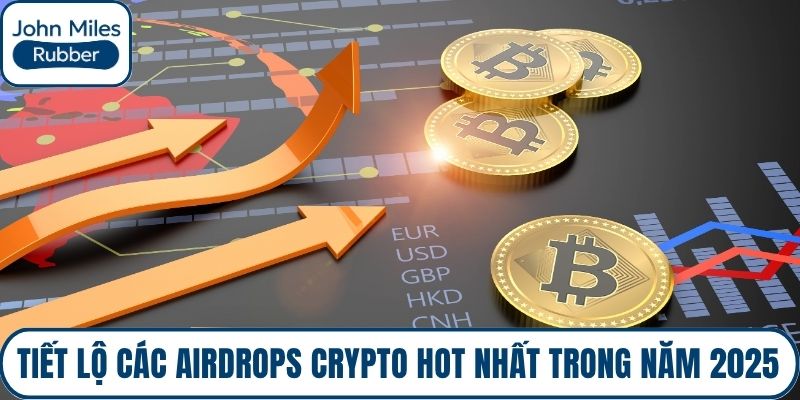 Tiết lộ các Airdrops Crypto hot nhất trong năm 2025