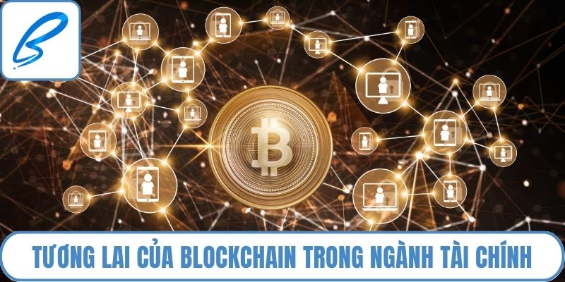 Tương lai của Blockchain trong ngành tài chính