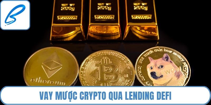 Vay mược crypto qua Lending DeFi, không qua trung gian