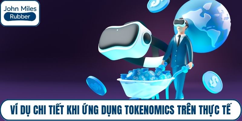 Ví dụ chi tiết khi ứng dụng tokenomics trên thực tế